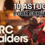 ARC Raiders 10 astuces pour survivre